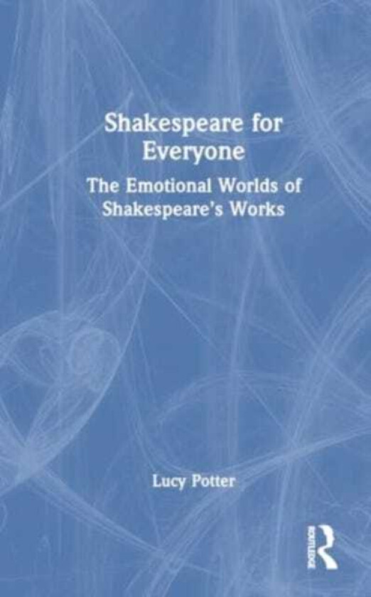 Shakespeare for Everyone  The Emotional Worlds of Shakespeare’s Works