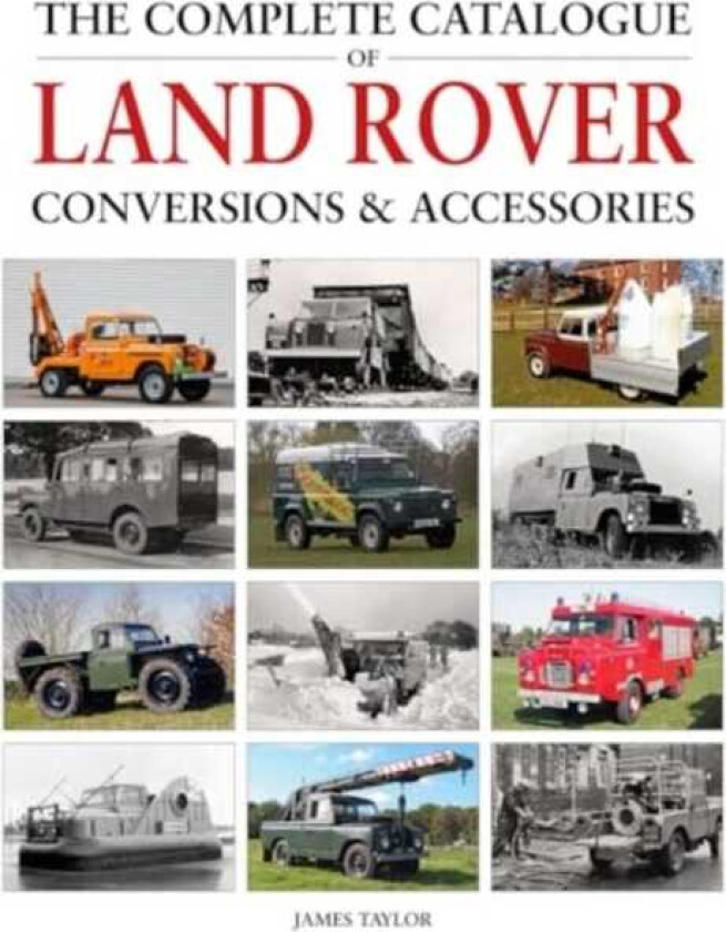 The Complete Catalogue of Land Rover Conversions & Accessories