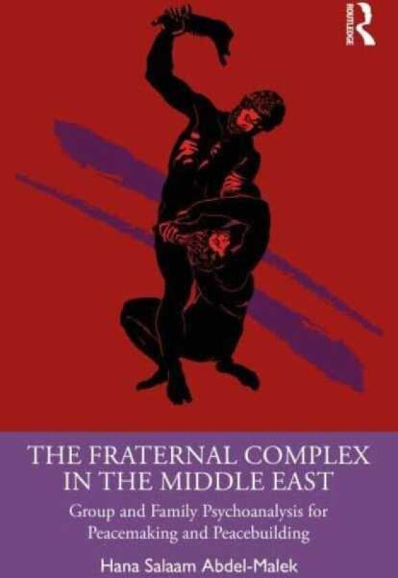 The Fraternal Complex in the Middle East Group and Family Psychoanalysis for Peacemaking and Peacebuilding