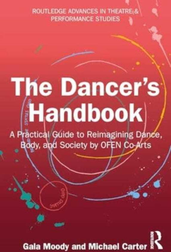 The Dancer's Handbook A Practical Guide to Reimagining Dance, Body, and Society by OFEN CoArts