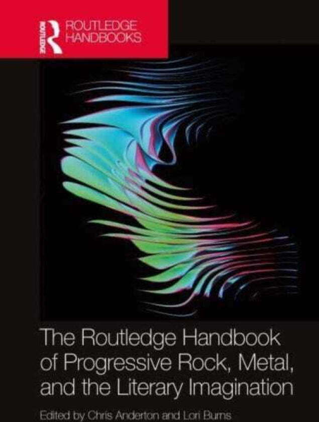 The Routledge Handbook of Progressive Rock, Metal, and the Literary Imagination