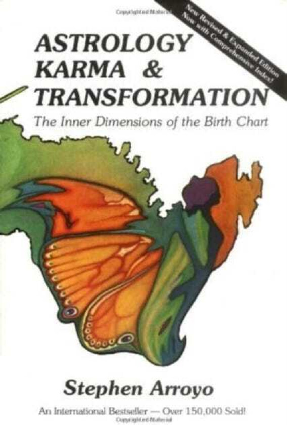 Astrology Karma and Transformation The Inner Dimensions of the Birth Chart New Revised and Expanded Edition Now with Comprehensive Index!