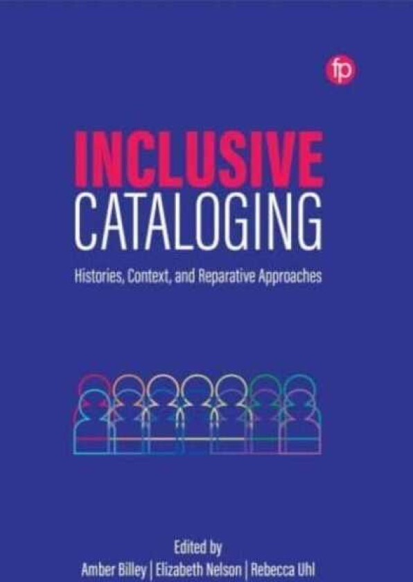 Inclusive Cataloging Histories, Context, and Reparative Approaches