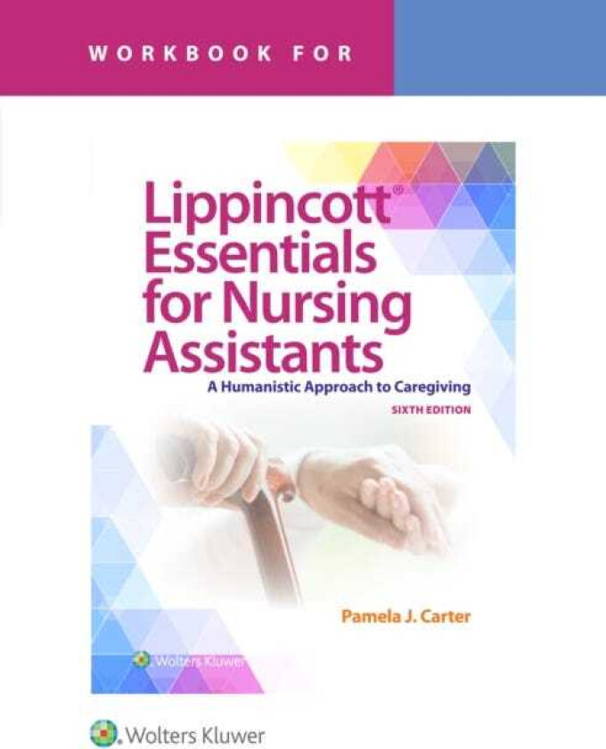 Workbook for Lippincott Essentials for Nursing Assistants A Humanistic Approach to Caregiving