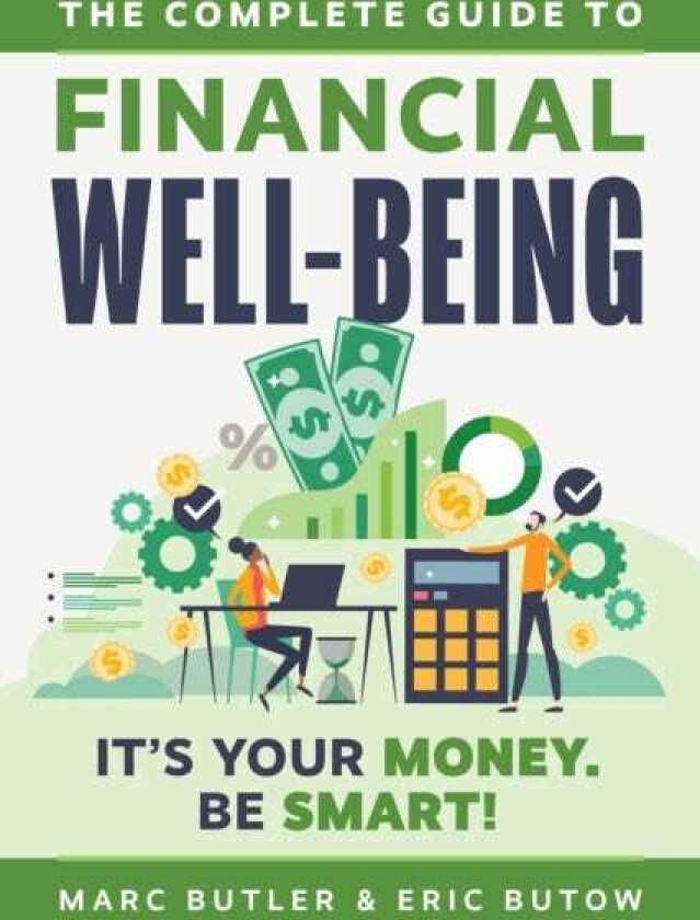 Complete Guide to Financial WellBeing  It's Your Money. Be Smart!