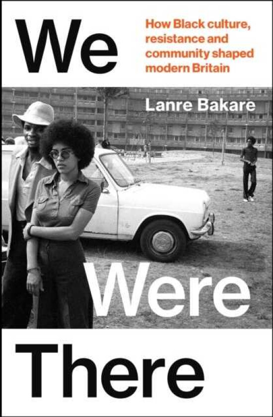 We Were There The Untold Black British Stories that Shaped Our Country
