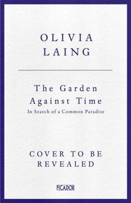 The Garden Against Time In Search Of A Common Paradise