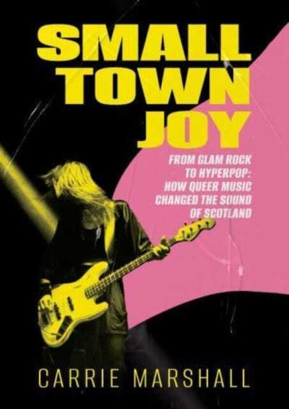 Small Town Joy From Glam Rock to Hyperpop: How Queer Music Changed the Sound of Scotland
