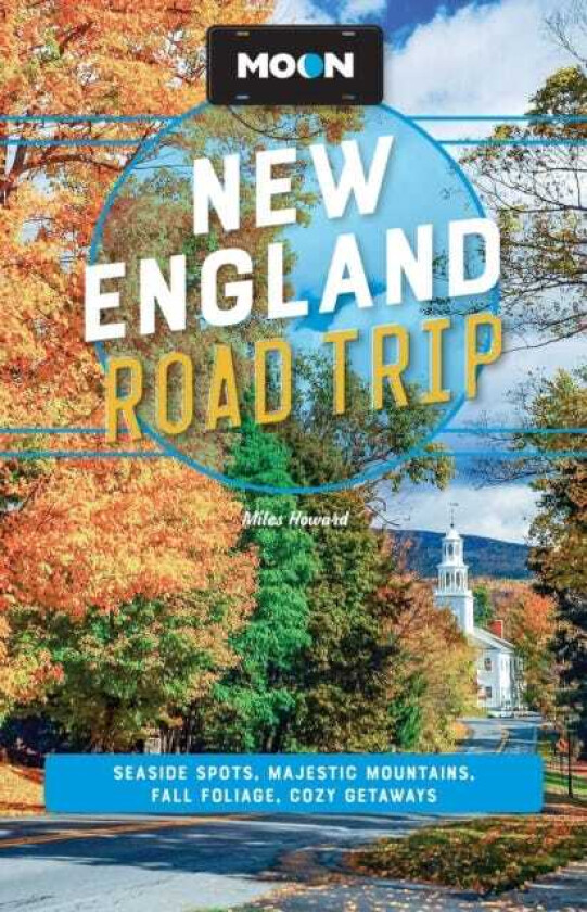 Moon New England Road Trip Seaside Spots, Majestic Mountains, Fall Foliage, Cozy Getaways