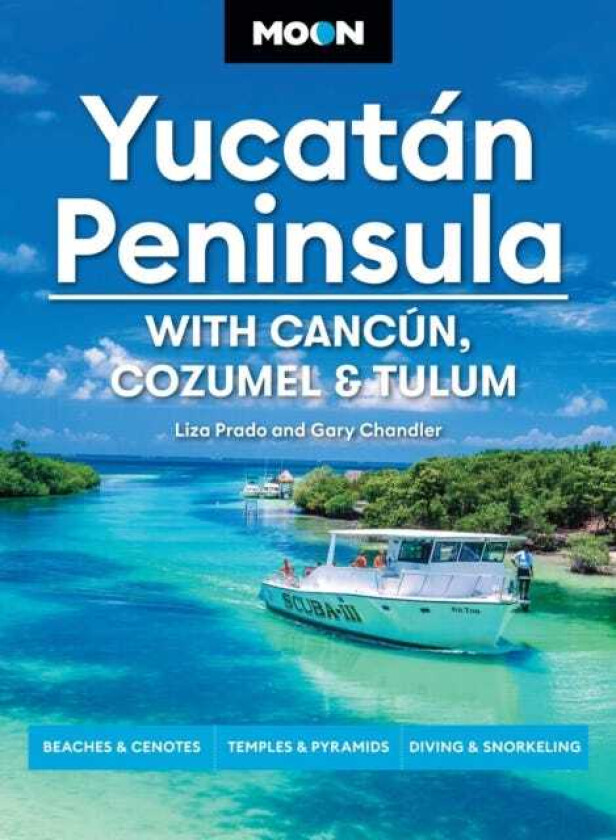Moon Yucatan Peninsula (Fourteenth Edition) With Cancun, Cozumel & Tulum : Beaches & Cenotes, Temples & Pyramids, Diving & Snorkeling (14th Edition, Revised)