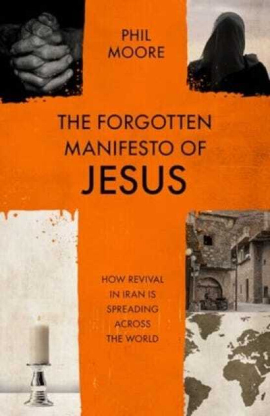 The Forgotten Manifesto of Jesus How revival in Iran is spreading across the world