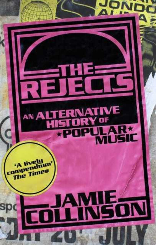 The Rejects An Alternative History of Popular Music