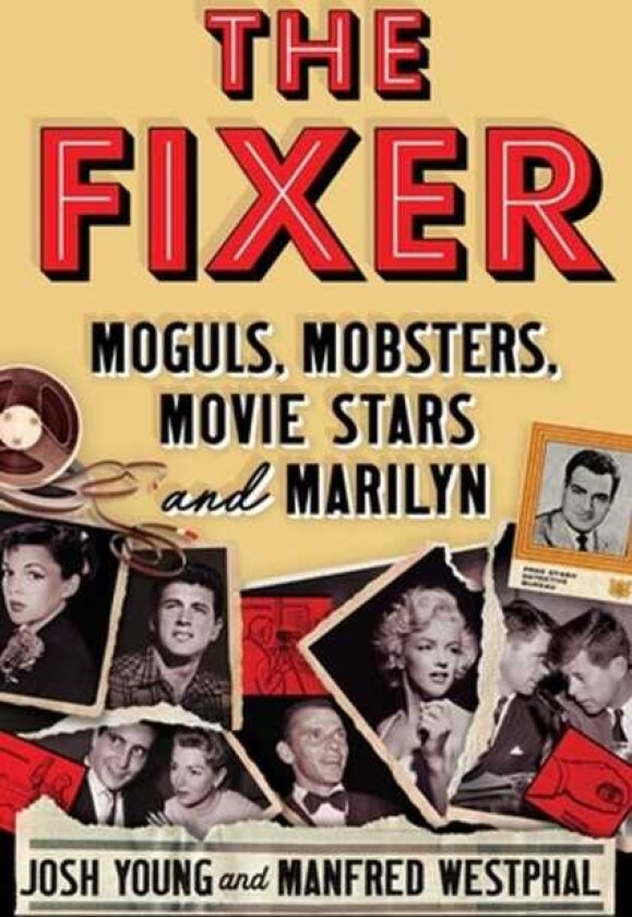 The Fixer Moguls, Mobsters, Movie Stars, and Marilyn