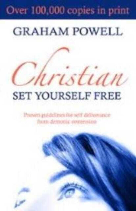 Christian Set Yourself Free  Proven Guidelines to Deliverance from Demonic Oppression