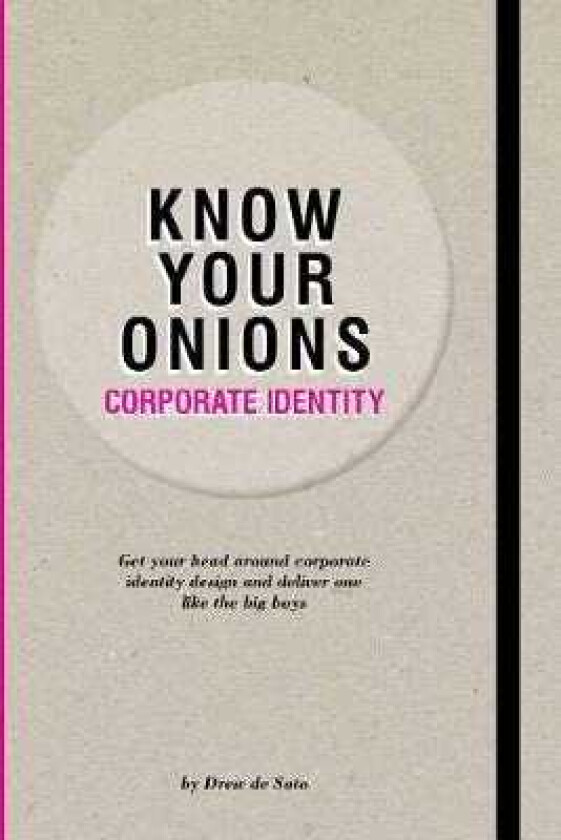 Know Your Onions Corporate Identity Get your Head Around Corporate Identity Design and Deliver O