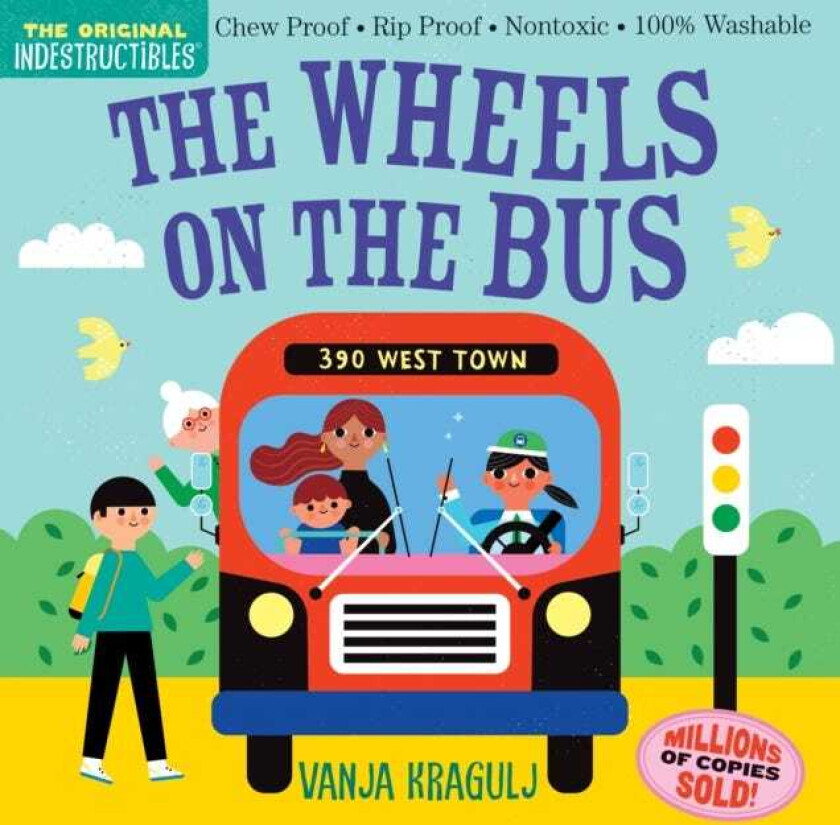 Indestructibles: The Wheels on the Bus Chew Proof * Rip Proof * Nontoxic * 100% Washable (Book for