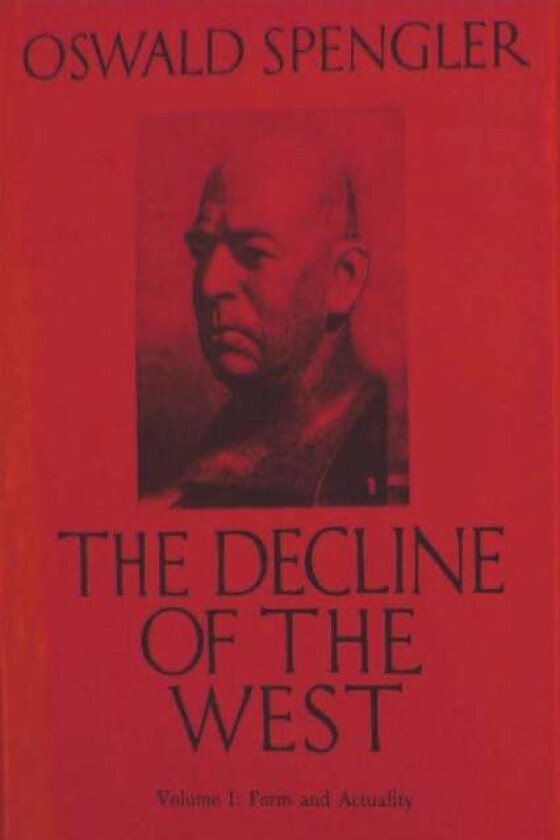 The Decline of the West, Vol. I av Oswald Spengler