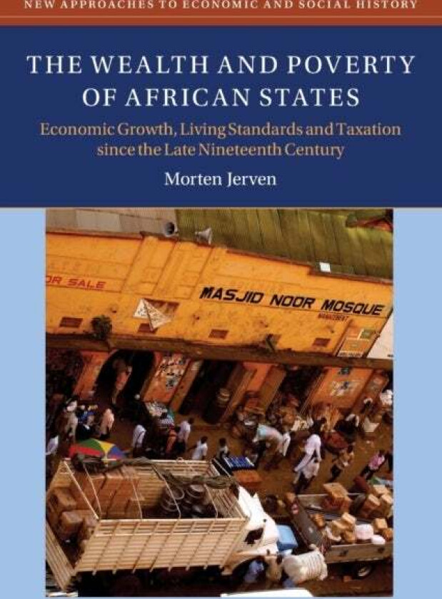 The Wealth and Poverty of African States av Morten Jerven