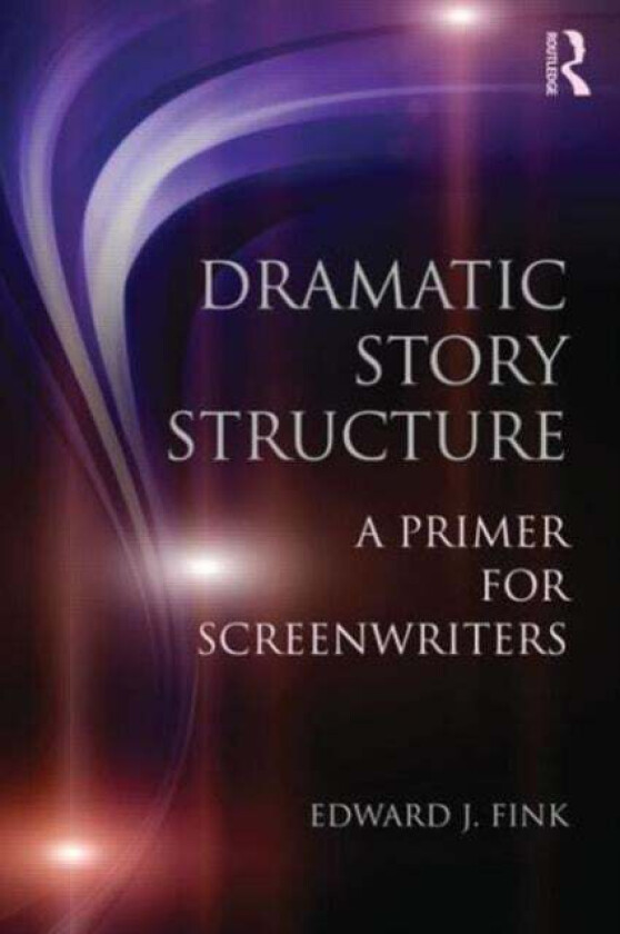 Dramatic Story Structure av Edward J. (California State University Full Fink