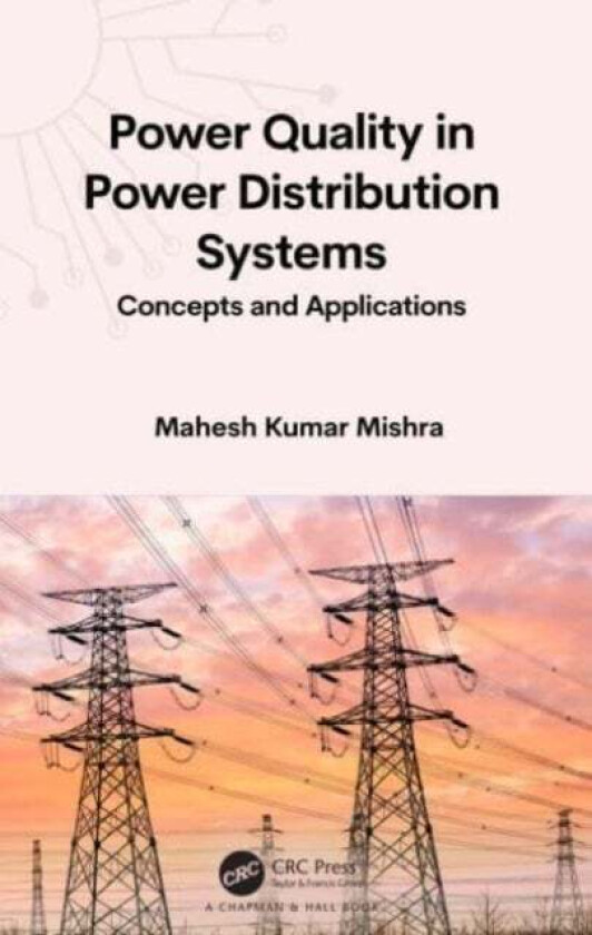 Power Quality in Power Distribution Systems av Mahesh (IIT Madras) Kumar Mishra