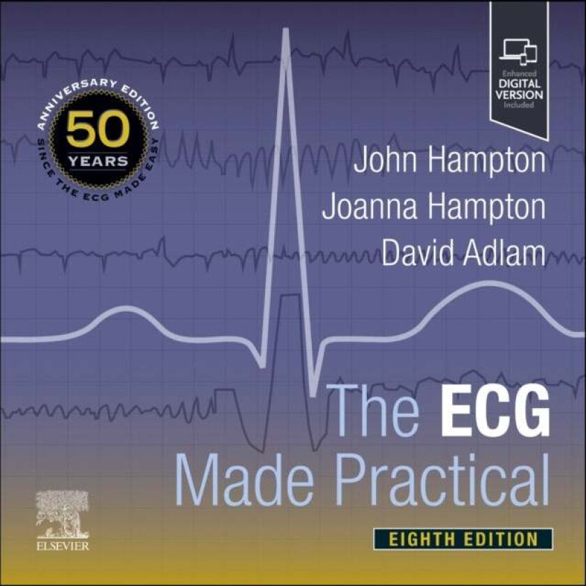 The ECG Made Practical av John (Emeritus Professor of Cardiology University of Nottingham Nottingham UK) Hampton, Joanna MD MA BM BCh FRCP (Consultant