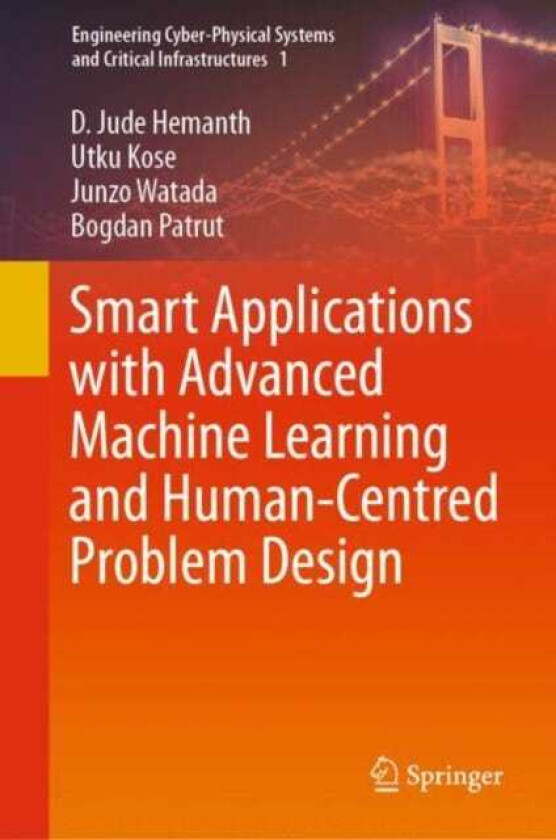 Smart Applications with Advanced Machine Learning and HumanCentred Problem Design