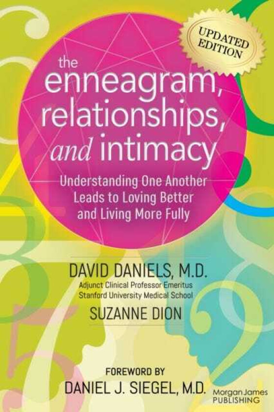 The Enneagram, Relationships, and Intimacy Understanding One Another Leads to Loving Better and Living More Fully
