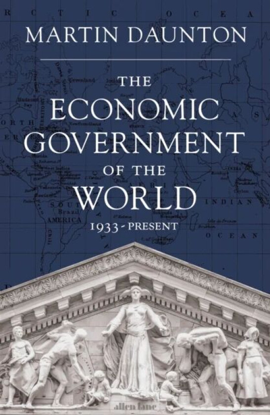 The Economic Government of the World av Martin Daunton