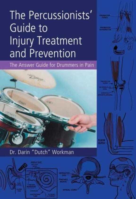 The Percussionists' Guide to Injury Treatment and Prevention The Answer Guide to Drummers in Pain