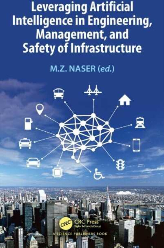 Leveraging Artificial Intelligence in Engineering, Management, and Safety of Infrastructure