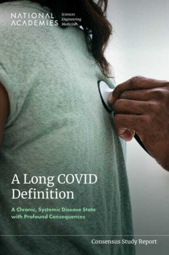 A Long COVID Definition A Chronic, Systemic Disease State with Profound Consequences