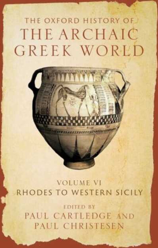The Oxford History of the Archaic Greek World Volume VI: Rhodes to Western Sicily