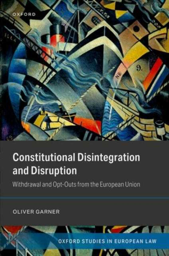 Constitutional Disintegration and Disruption Withdrawal and OptOuts from the European Union