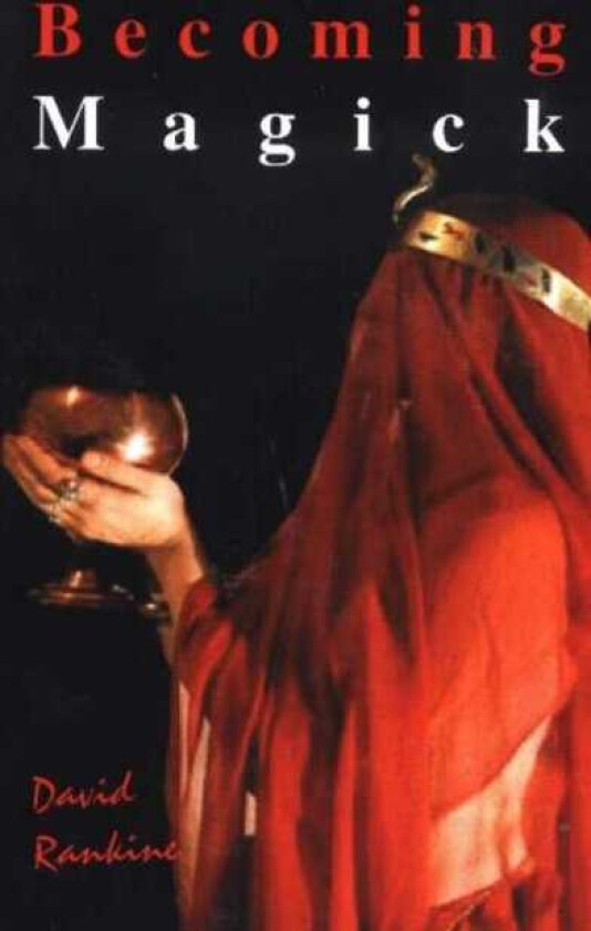 Becoming Magick New & Revised Magicks from the New Aeon