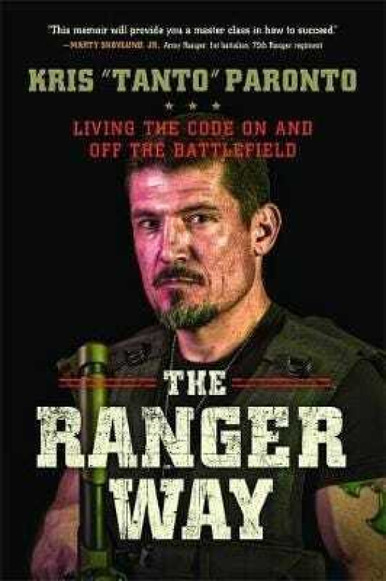 The Ranger Way Living the Code On and Off the Battlefield