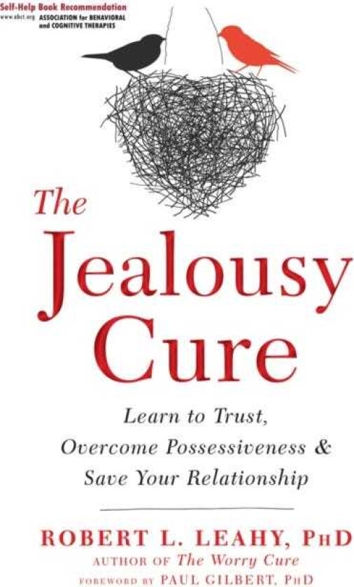 The Jealousy Cure Learn to Trust, Overcome Possessiveness, and Save Your Relationship