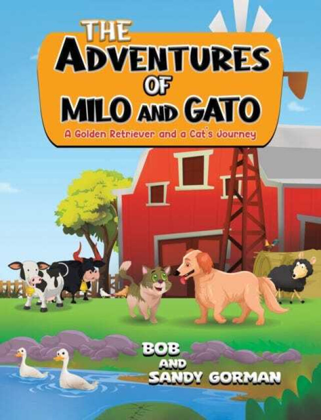 The Adventures of Milo and Gato A Golden Retriever and a Cat's Journey