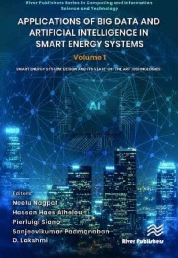 Applications of Big Data and Artificial Intelligence in Smart Energy Systems Volume 1 Smart Energy System: Design and its StateofThe Art Technologies