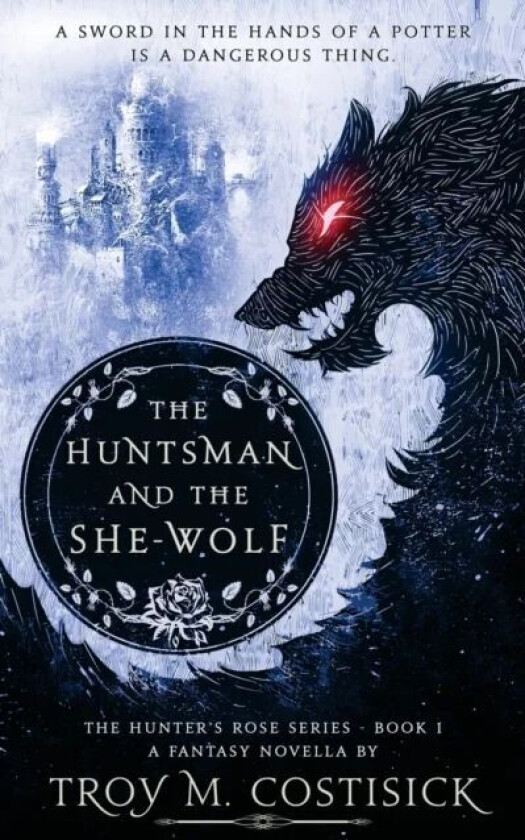 The Huntsman and the She-Wolf av Troy M Costisick
