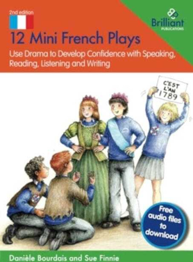 12 Mini French Plays Use Drama to Develop Confidence with Speaking, Reading, Listening and Writing