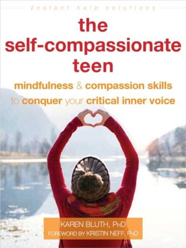 The SelfCompassionate Teen Mindfulness and Compassion Skills to Conquer Your Critical Inner Voice