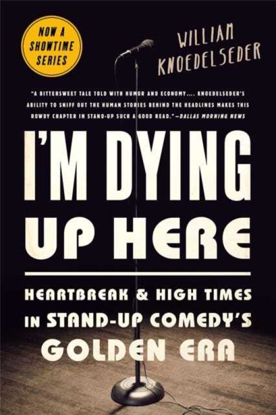 I'm Dying Up Here Heartbreak and High Times in StandUp Comedy's Golden Era