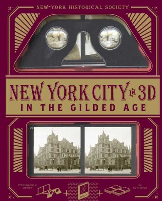 New York City In 3D In The Gilded Age A Book Plus Stereoscopic Viewer and 50 3D Photos from the Turn of the Century