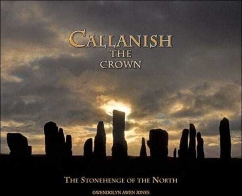 Callanish the Crown The Stonehenge of the North