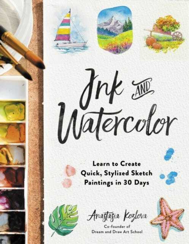 Ink and Watercolor Learn to Create Quick, Stylized Sketch Paintings in 30 Days