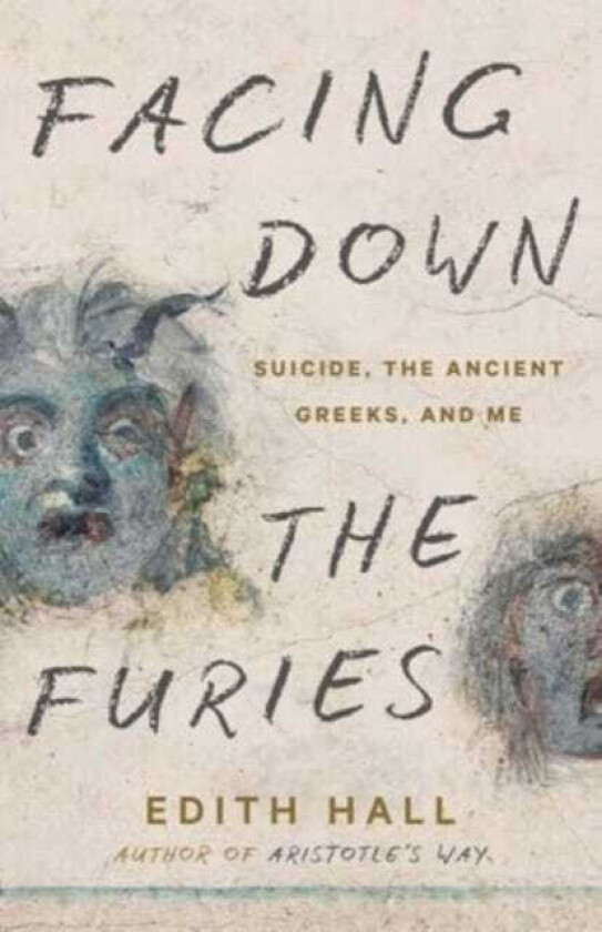 Facing Down the Furies Suicide, the Ancient Greeks, and Me