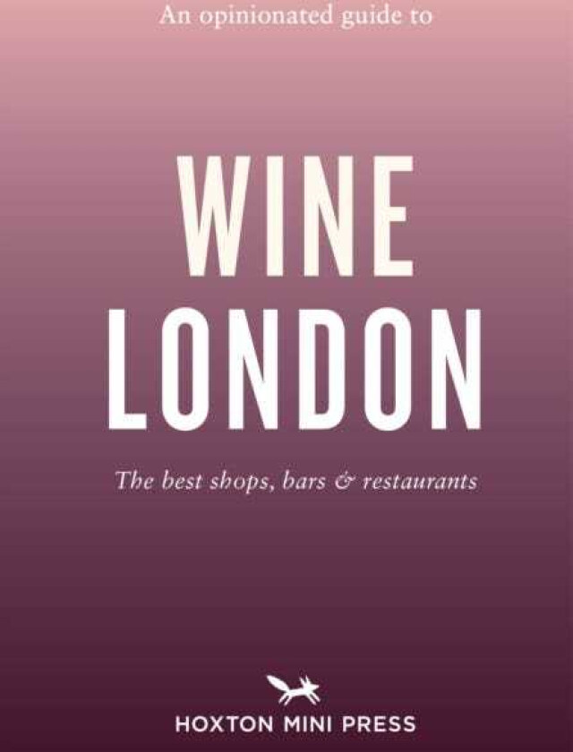 An Opinionated Guide to Wine London