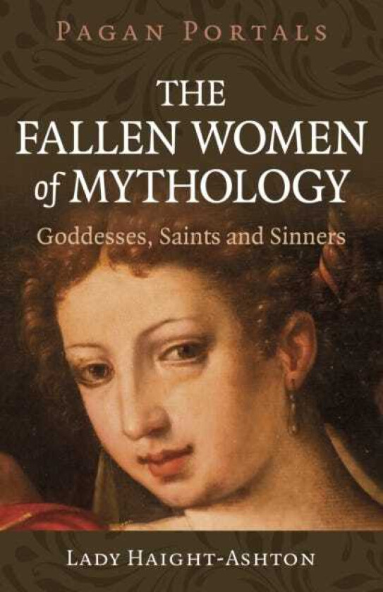 Pagan Portals The Fallen Women of Mythology Goddesses, Saints and Sinners