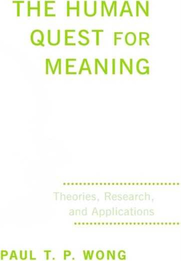 The Human Quest for Meaning Theories, Research, and Applications