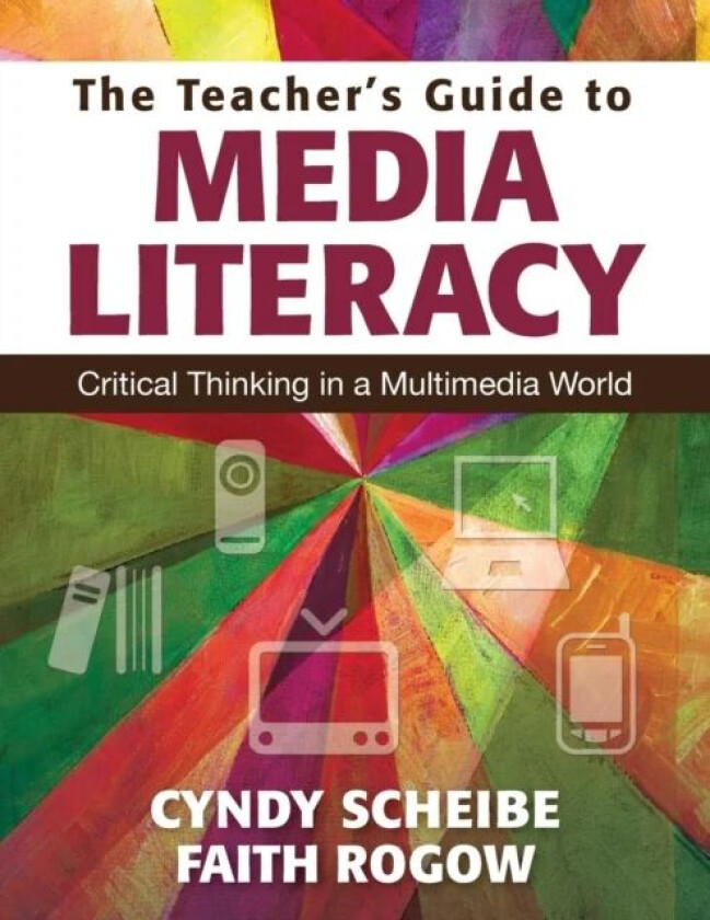 The Teacher's Guide to Media Literacy av Cynthia L. Scheibe, Faith Rogow